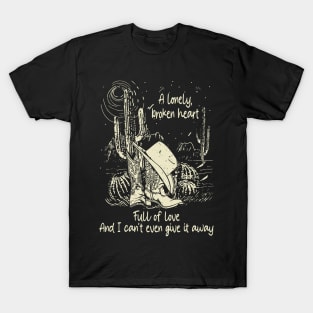 A Lonely, Broken Heart Full Of Love Cactus Cowboy Boots & Hat Desert T-Shirt